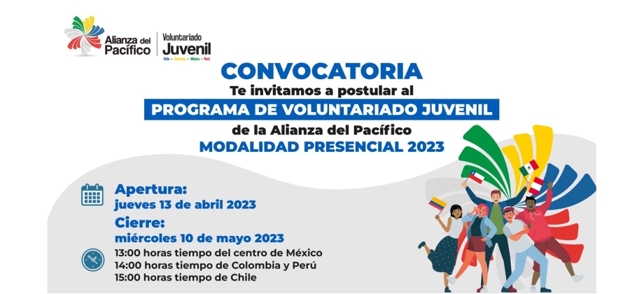 ¡Te invitamos a postular al Programa de Voluntariado Juvenil de la Alianza del Pacífico 2023 modalidad presencial y a vivir una experiencia de integración con otras personas jóvenes de Chile, Colombia, México y Perú!