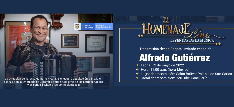 La Embajada de Colombia en México, en alianza con la Dirección de Talento Humano de la Cancillería, lo invitan al “Homenaje: Maestro Alfredo Gutiérrez”