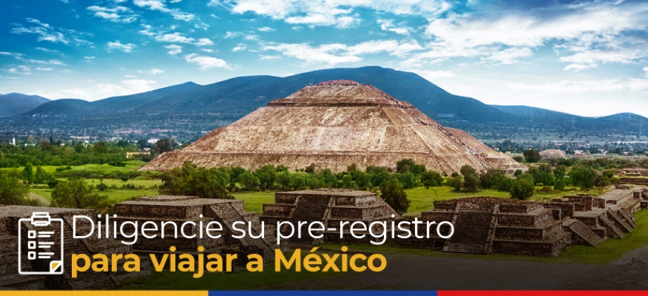 Antes de viajar a México, diligencie el Pre registro